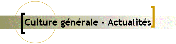 Culture gnrale - Actualits